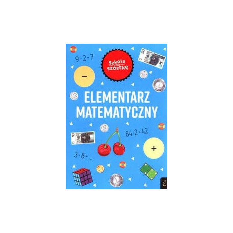 SZKOŁA NA SZÓSTKĘ ELEMENTARZ MATEMATYCZNY