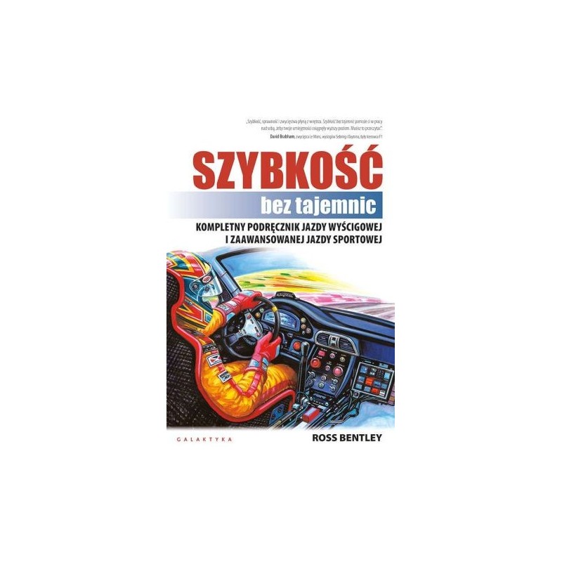 SZYBKOŚC BEZ TAJEMNIC. KOMPLETNY PODRĘCZNIK JAZDY WYŚCIGOWEJ I ZAAWANSOWANEJ JAZDY SPORTOWEJ