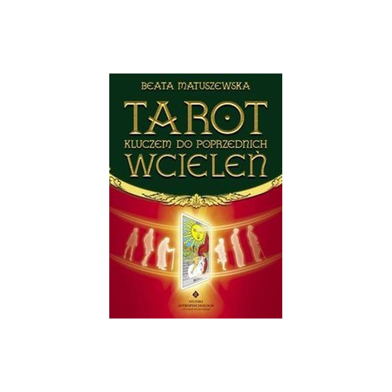 TAROT KLUCZEM DO POPRZEDNICH WCIELEŃ