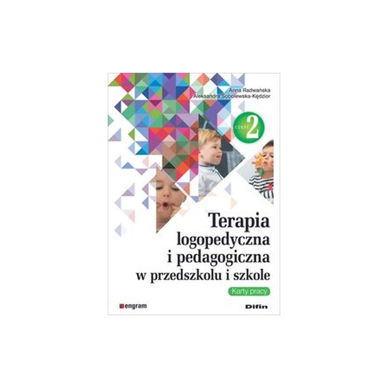 TERAPIA LOGOPEDYCZNA I PEDAGOGICZNA W PRZEDSZKOLU I SZKOLE KARTY PRACY CZĘŚĆ 2