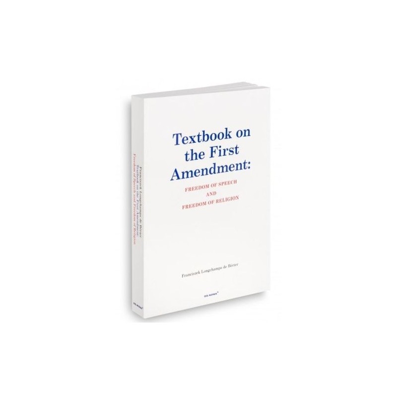 TEXTBOOK ON THE FIRST AMENDMENT: FREEDOM OF SPEECH AND FREEDOM OF RELIGION