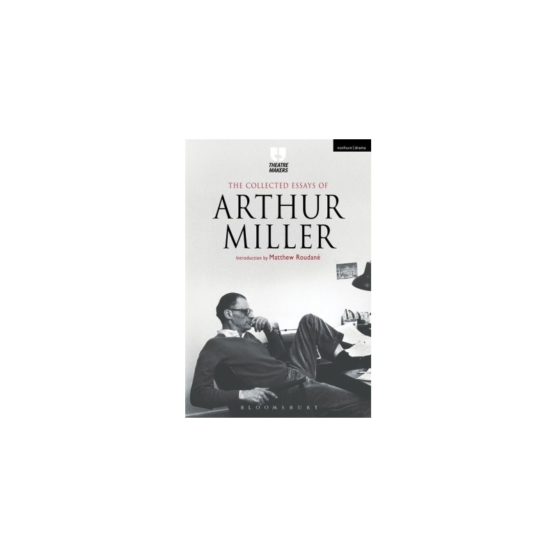 THE COLLECTED ESSAYS OF ARTHUR MILLER