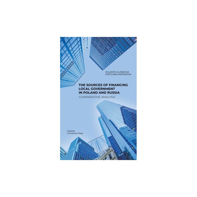 THE SOURCES OF FINANCING LOCAL GOVERNMENT IN POLAND AND RUSSIA. COMPARATIVE ANALYSIS