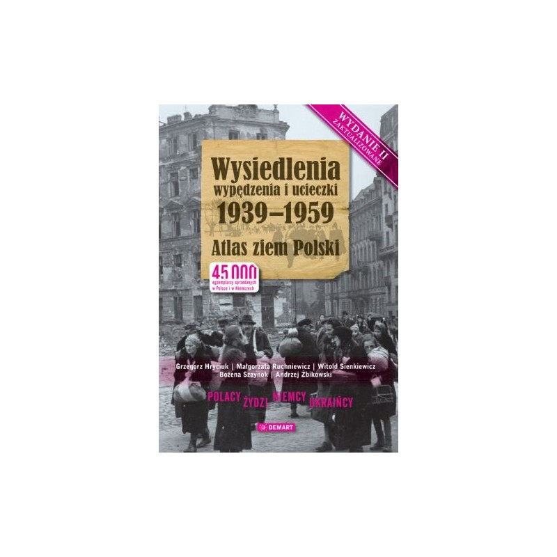 WYSIEDLENIA, WYPĘDZENIA I UCIECZKI 1939-1959. ATLAS ZIEM POLSKI