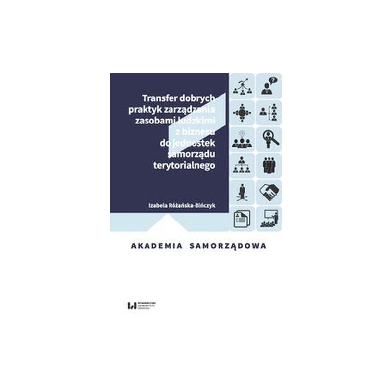 TRANSFER DOBRYCH PRAKTYK ZARZĄDZANIA ZASOBAMI LUDZKIMI Z BIZNESU DO JEDNOSTEK SAMORZĄDU TERYTORIALNEGO