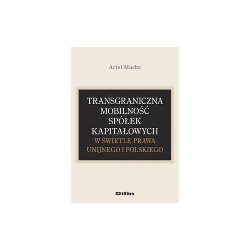 TRANSGRANICZNA MOBILNOŚĆ SPÓŁEK KAPITAŁOWYCH W ŚWIETLE PRAWA UNIJNEGO I POLSKIEGO