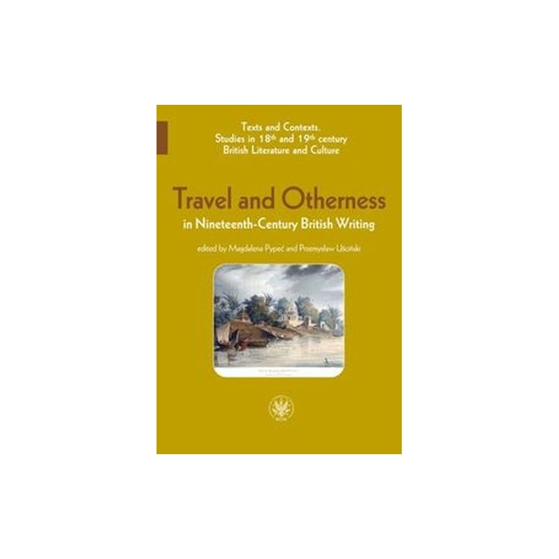 TRAVEL AND OTHERNESS IN NINETEENTH-CENTURY BRITISH WRITING