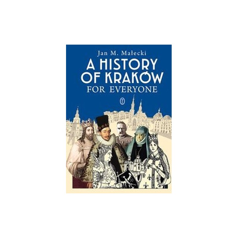 A HISTORY OF KRAKÓW FOR EVERYONE WYD. 2024