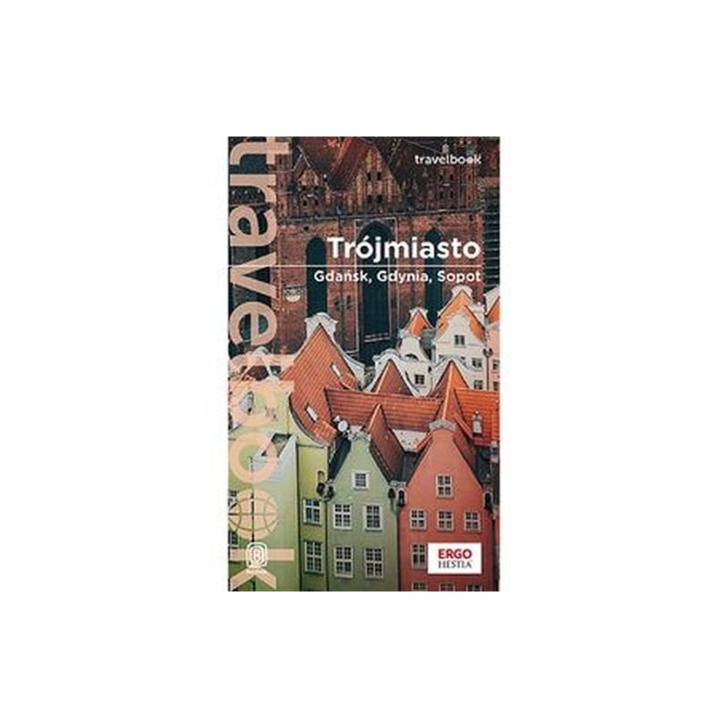 TRÓJMIASTO. GDAŃSK, GDYNIA, SOPOT. TRAVELBOOK. WYDANIE 3