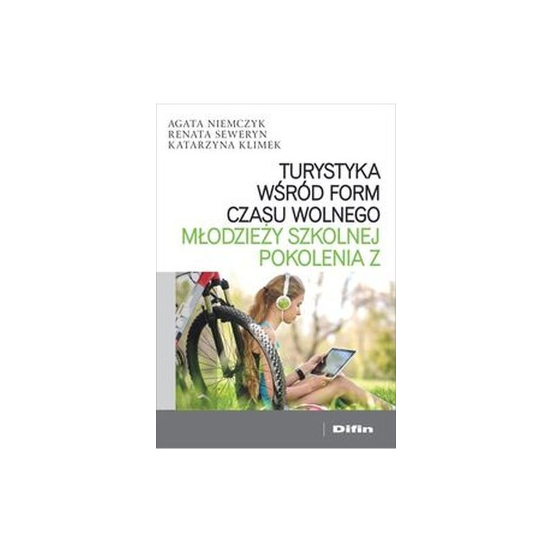 TURYSTYKA WŚRÓD FORM CZASU WOLNEGO MŁODZIEŻY SZKOLNEJ POKOLENIA Z