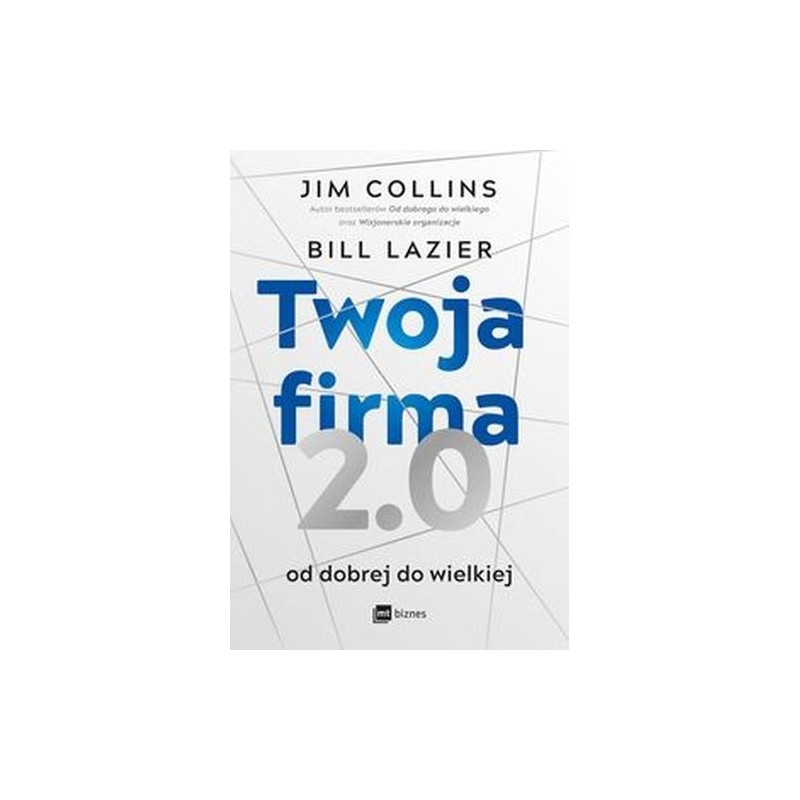 TWOJA FIRMA 2.0. OD DOBREJ DO WIELKIEJ