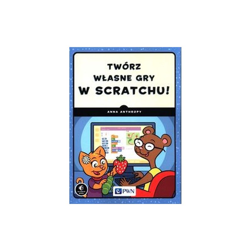 TWÓRZ WŁASNE GRY W SCRATCHU!