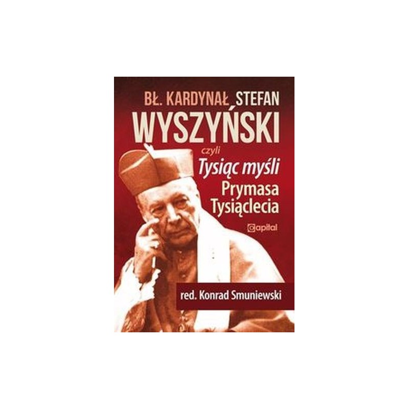 TYSIĄC MYŚLI PRYMASA TYSIĄCLECIA