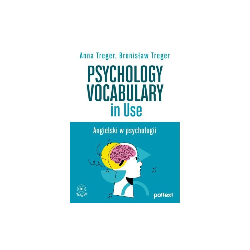 PSYCHOLOGY VOCABULARY IN USE. ANGIELSKI W PSYCHOLOGII. POZIOM B2-C1