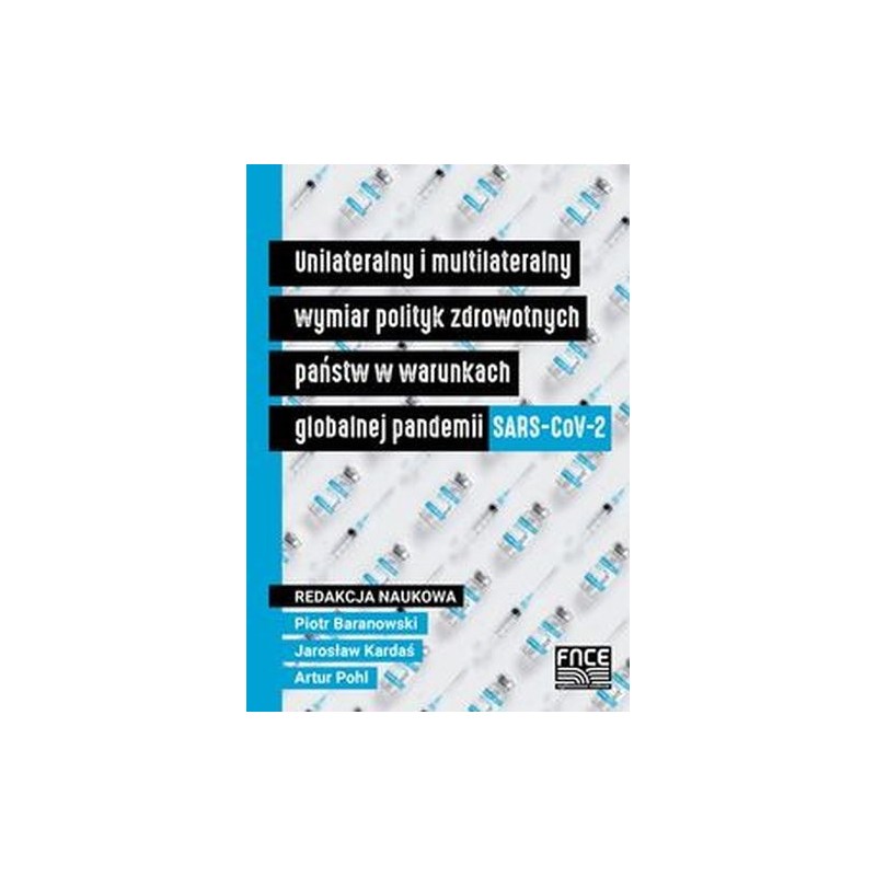 UNILATERALNY I MULTILATERALNY WYMIAR POLITYK ZDROWOTNYCH PAŃSTW W WARUNKACH GLOBALNEJ PANDEMII SARS-COV-2