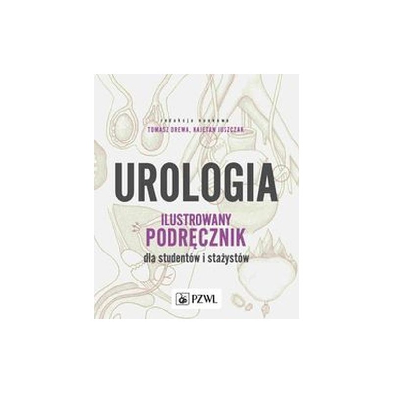 UROLOGIA. ILUSTROWANY PODRĘCZNIK DLA STUDENTÓW I STAŻYSTÓW