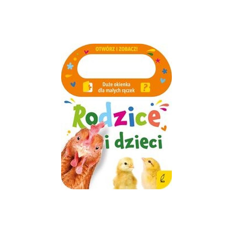 OTWÓRZ I ZOBACZ RODZICE I DZIECI