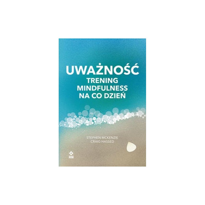 UWAŻNOŚĆ TRENING MINDFULNESS NA CO DZIEŃ