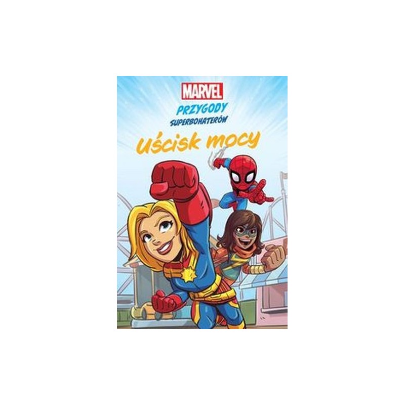 UŚCISK MOCY MARVEL PRZYGODY SUPERBOHATERÓW