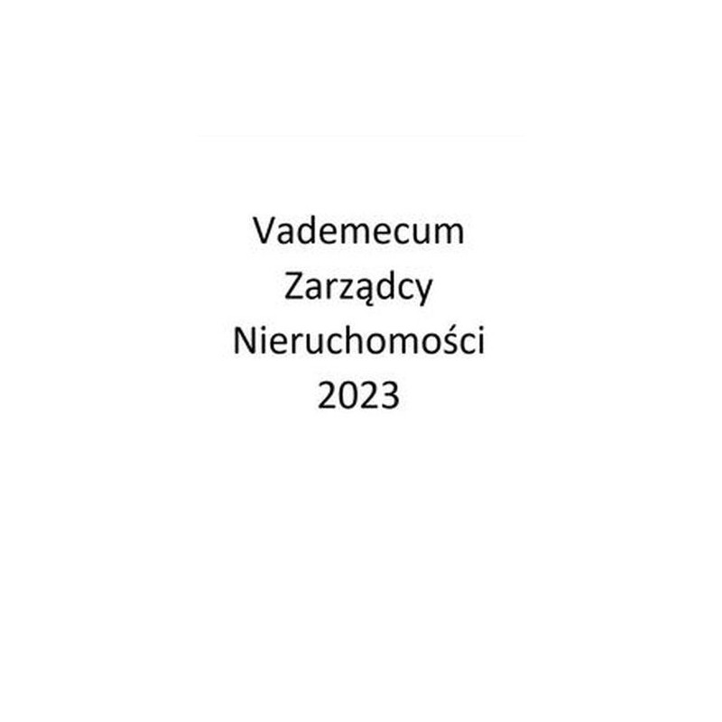 VADEMECUM ZARZĄDCY NIERUCHOMOŚCI 2023