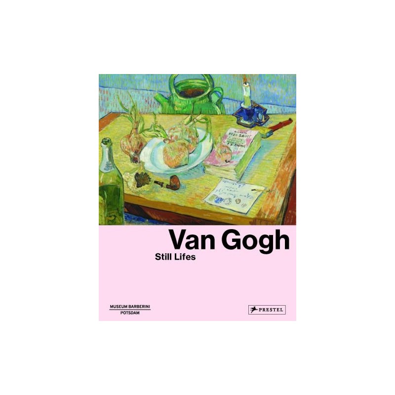 VAN GOGH: STILL LIFES