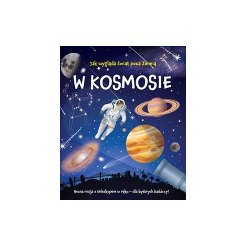 W KOSMOSIE. NOCNA MISJA Z TELESKOPEM W RĘKU