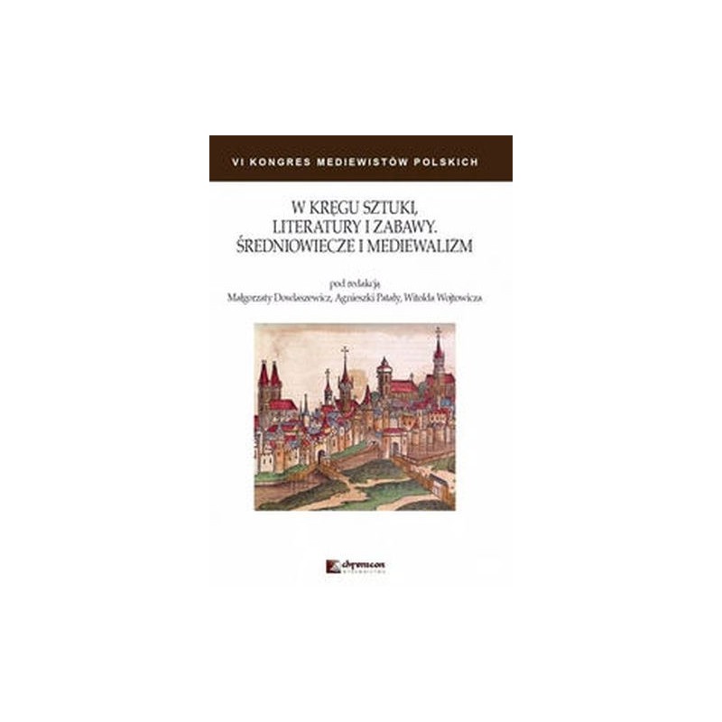 W KRĘGU SZTUKI LITERATURY I ZABAWY ŚREDNIOWIECZE I MEDIEWALIZM