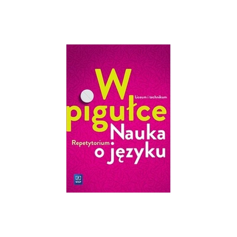 W PIGUŁCE NAUKA O JĘZYKU REPETYTORIUM