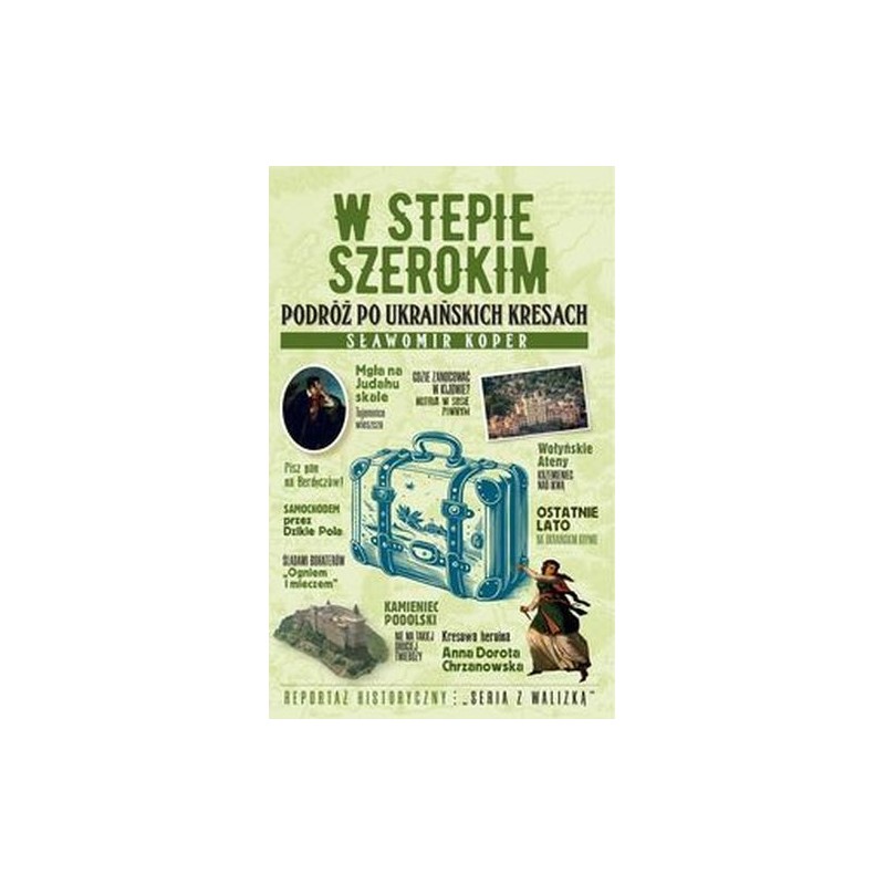 W STEPIE SZEROKIM. PODRÓŻ PO UKRAIŃSKICH KRESACH