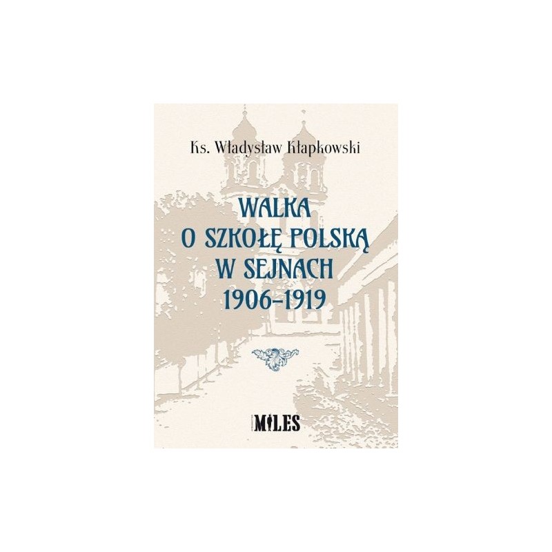 WALKA O SZKOŁĘ POLSKĄ W SEJNACH 1906-1919