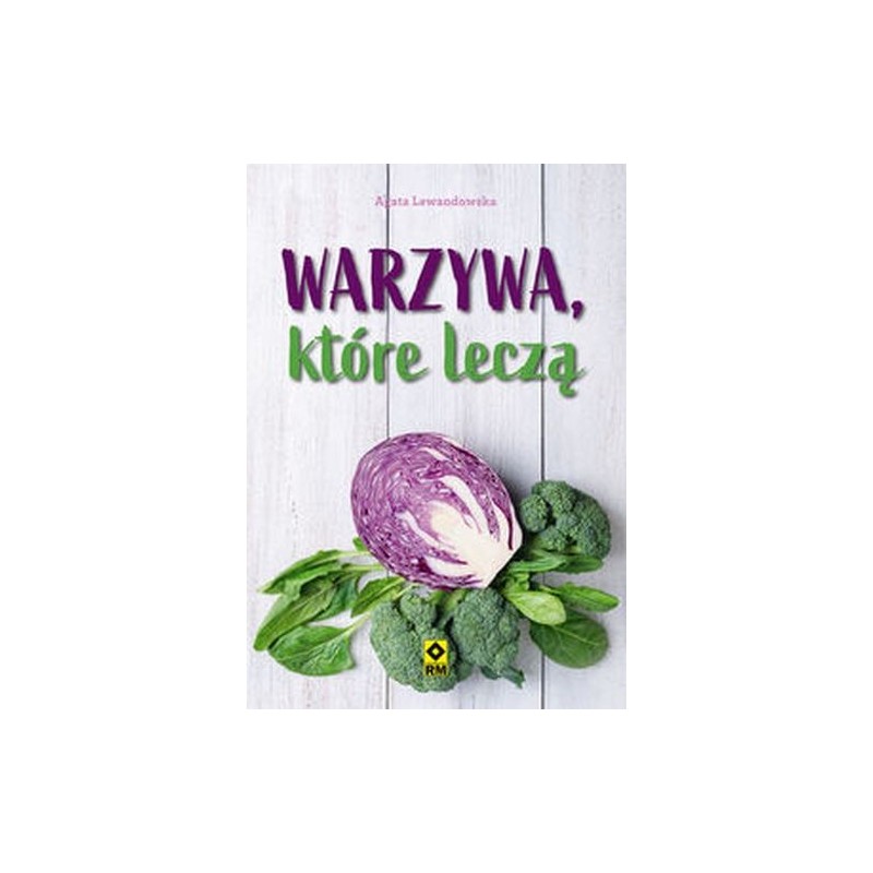 WARZYWA, KTÓRE LECZĄ