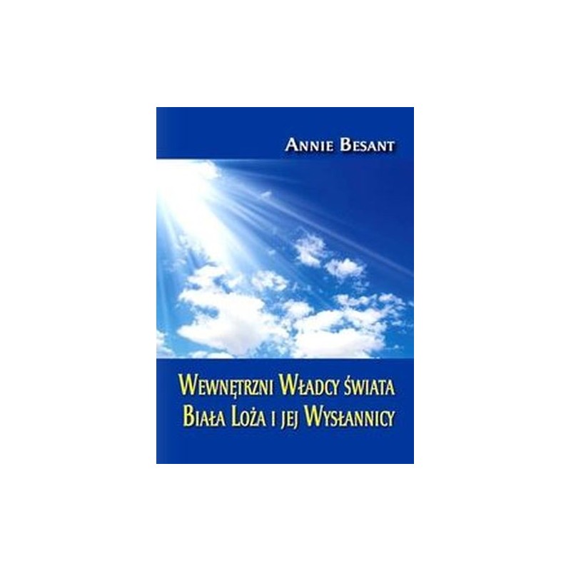 WEWNĘTRZNI WŁADCY ŚWIATA BIAŁA LOŻA I JEJ WYSŁANNICY