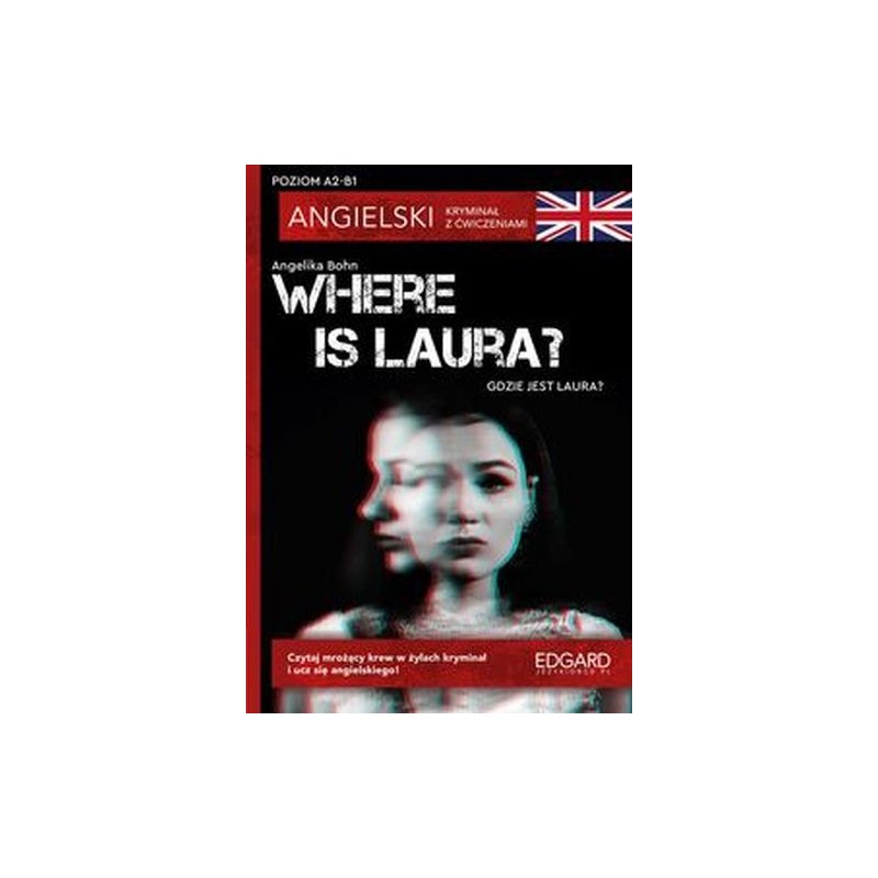 WHERE IS LAURA? ANGIELSKI KRYMINAŁ Z ĆWICZENIAMI A2-B1