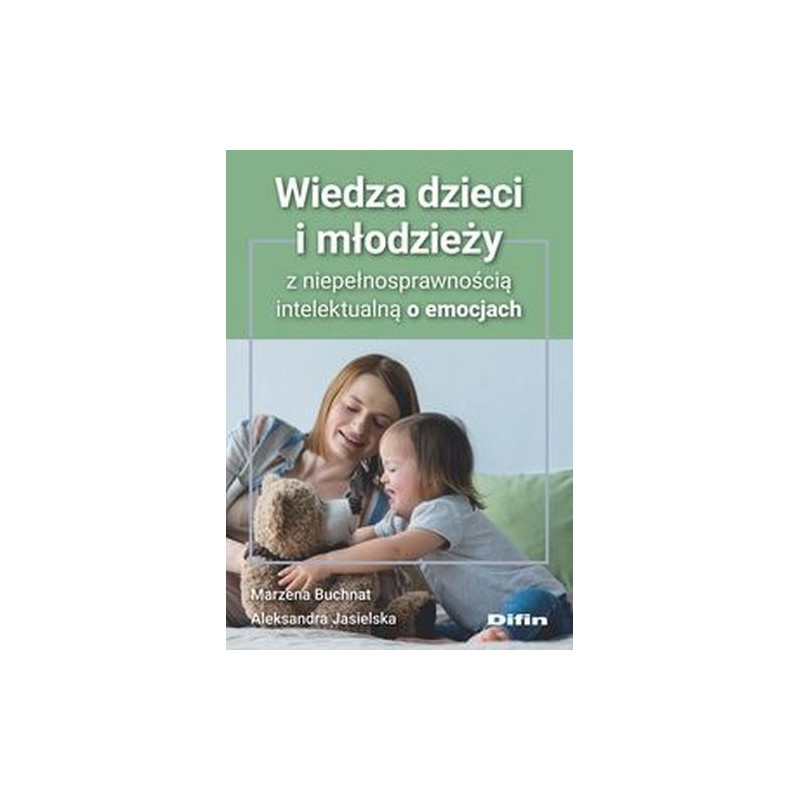 WIEDZA DZIECI I MŁODZIEŻY Z NIEPEŁNOSPRAWNOŚCIĄ INTELEKTUALNĄ O EMOCJACH