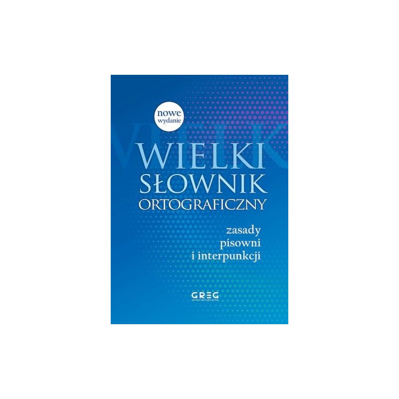 WIELKI SŁOWNIK ORTOGRAFICZNY