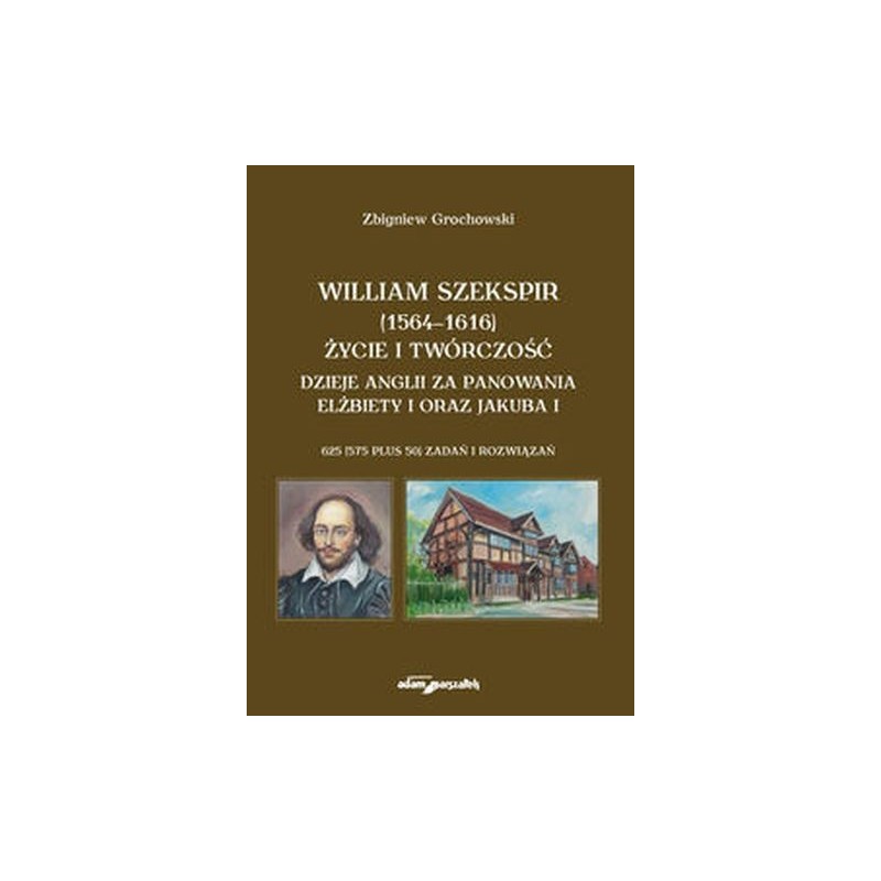 WILLIAM SZEKSPIR (1564-1616). ŻYCIE I TWÓRCZOŚĆ.