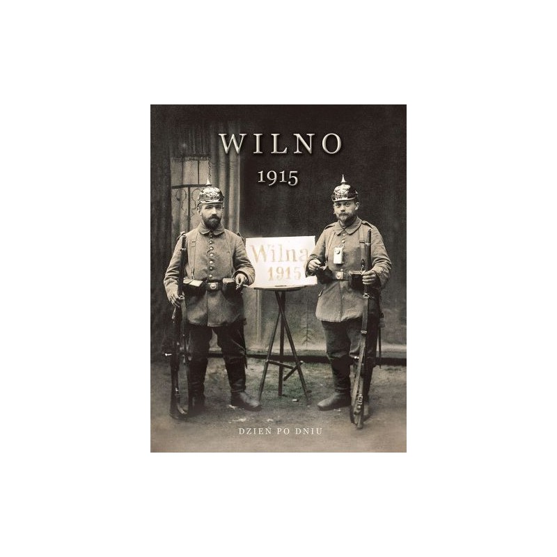 WILNO 1915. DZIEŃ PO DNIU