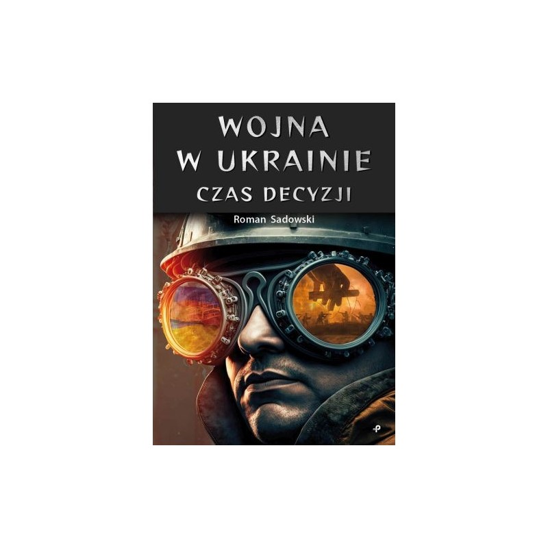 WOJNA W UKRAINIE. CZAS DECYZJI