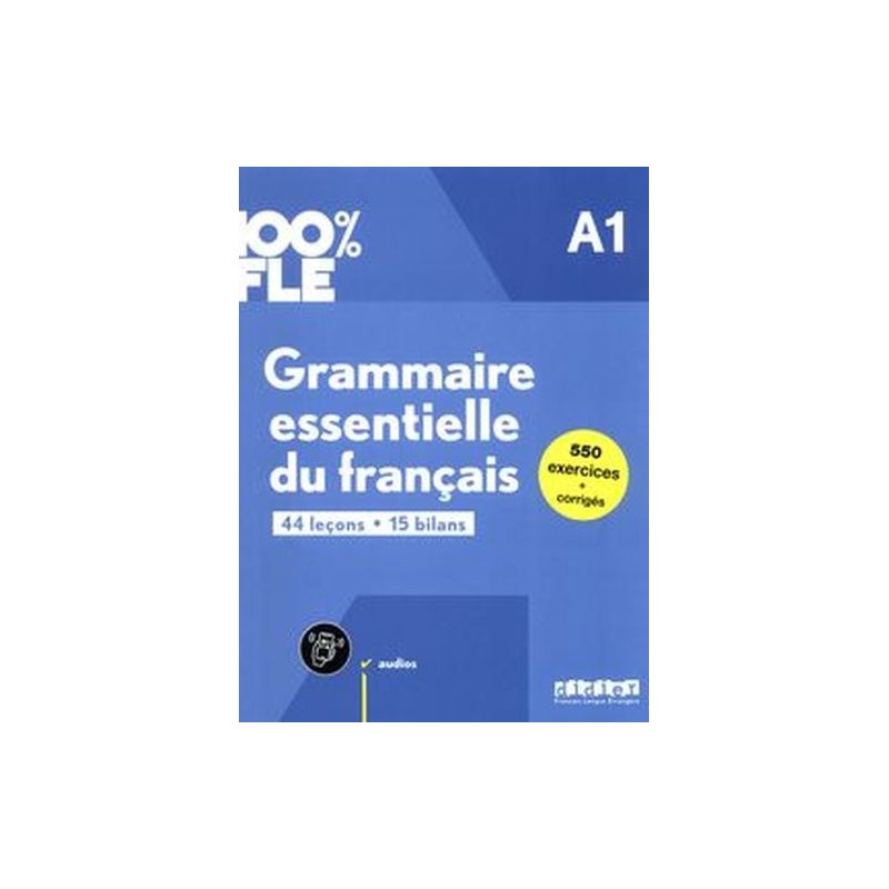 100% FLE GRAMMAIRE ESSENTIELLE DU FRANCAIS A1