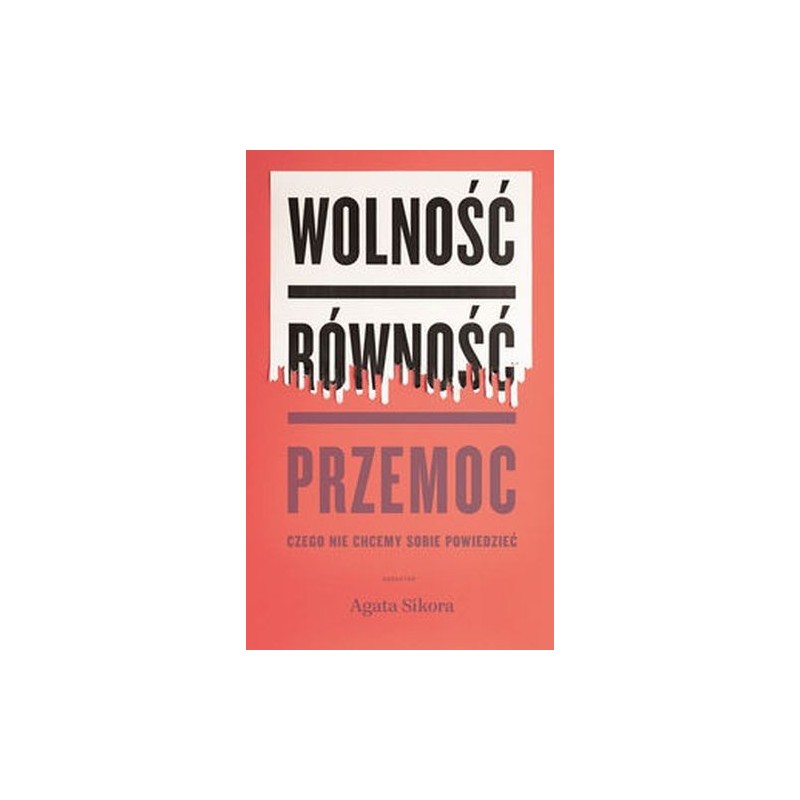 WOLNOŚĆ RÓWNOŚĆ PRZEMOC