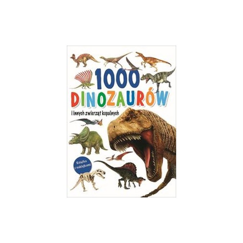 1000 DINOZAURÓW I INNYCH ZWIERZĄT KOPALNYCH