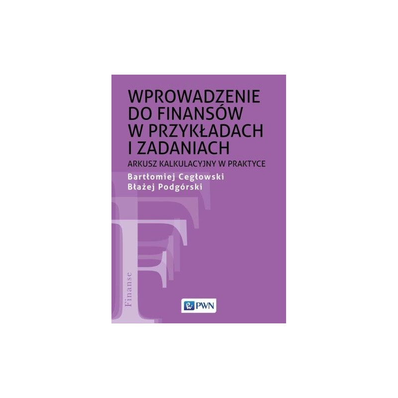 WPROWADZENIE DO FINANSÓW W PRZYKŁADACH I ZADANIACH