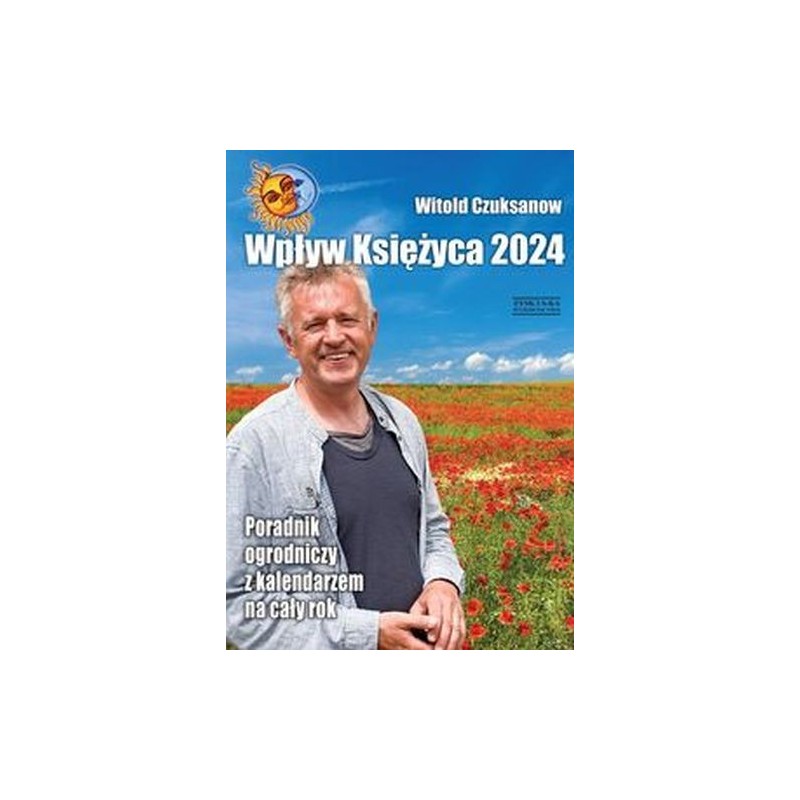 WPŁYW KSIĘŻYCA 2024. PORADNIK OGRODNICZY Z KALENDARZEM NA CAŁY ROK