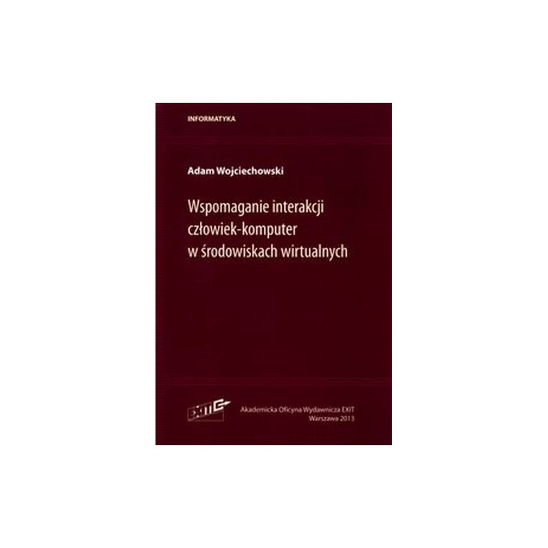 WSPOMAGANIE INTERAKCJI CZŁOWIEK-KOMPUTER W ŚRODOWISKACH WIRTUALNYCH