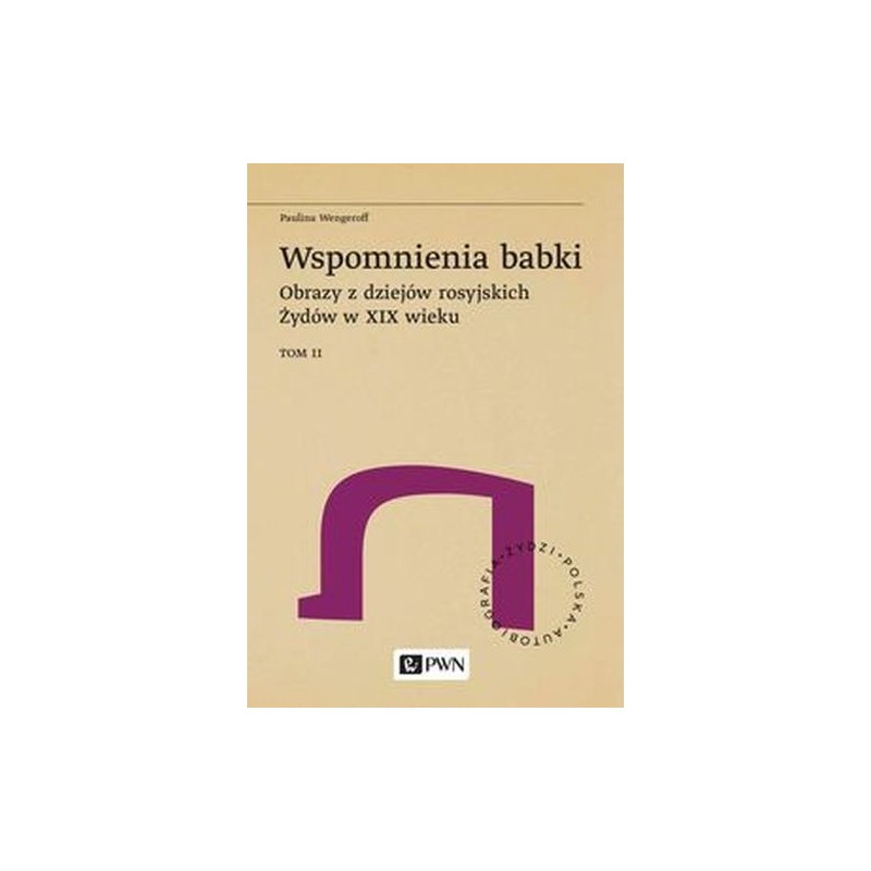 WSPOMNIENIA BABKI. OBRAZY Z DZIEJÓW ROSYJSKICH ŻYDÓW W XIX WIEKU. TOM 2