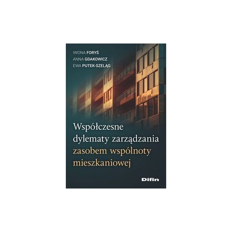 WSPÓŁCZESNE DYLEMATY ZARZĄDZANIA ZASOBEM WSPÓLNOTY MIESZKANIOWEJ