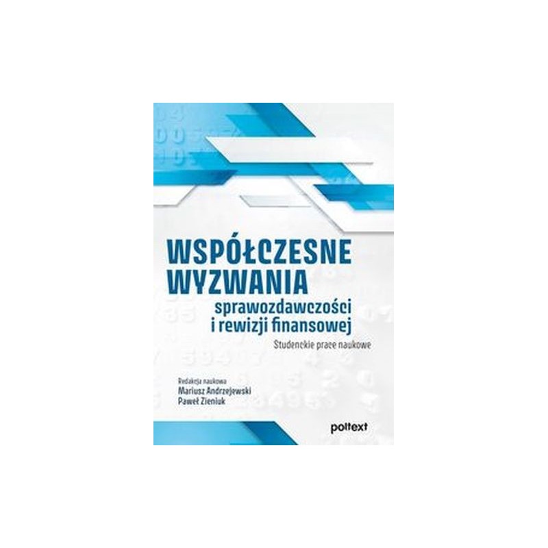 WSPÓŁCZESNE WYZWANIA SPRAWOZDAWCZOŚCI I REWIZJI FINANSOWEJ