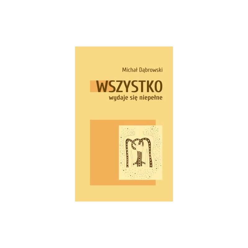 WSZYSTKO WYDAJE SIĘ NIEPEŁNE