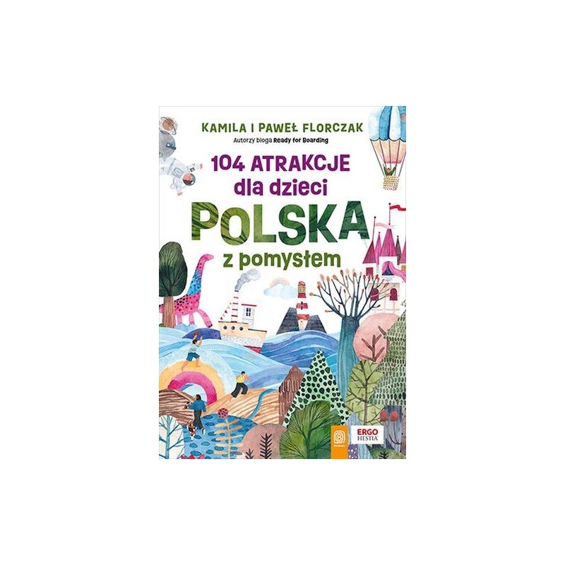 104 ATRAKCJE DLA DZIECI. POLSKA Z POMYSŁEM