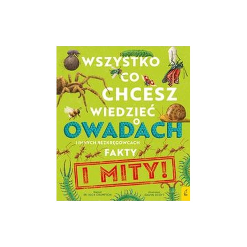 WSZYSTKO, CO CHCESZ WIEDZIEĆ O OWADACH I INNYCH BEZKRĘGOWCACH. FAKTY I MITY